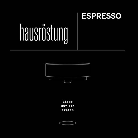 ESPRESSO - Unsere Hausröstung